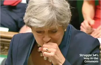  ??  ?? Struggle: Mrs May in the Commons