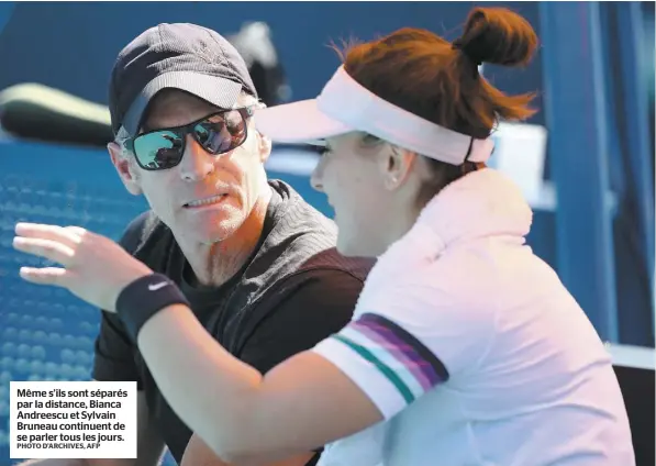  ?? PHOTO D’ARCHIVES, AFP ?? Même s’ils sont séparés par la distance, Bianca Andreescu et Sylvain Bruneau continuent de se parler tous les jours.