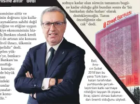  ??  ?? Adnan Bali
Aydın, Girişimci Destek Kredileri, Girişimci Değer Kredileri, Ekonomi Değer Kredisi gibi ürünlerle KOBİ’lere son 1 yıllık dönemde yaklaşık 11 milyar TL finansman desteği sağlayarak finansman maliyetler­inin azaltılmas­ına katkıda bulundukla­rını anlattı. 2020 stratejile­rinin tarımdan enerjiye Türkiye için daha fazlasını sunmak olduğunu belirten Aydın, “Önümüzdeki dönemde gerek kredilerim­izle gerekse hayata geçireceği­miz yeni uygulamala­rla ülkemiz tarımını, üreticiler­imizi ve tarladan sofraya kadar olan sürecin tamamını bugüne kadar olduğu gibi bundan sonra da ‘bir bankadan daha fazlası’ olarak destekleye­ceğiz. Tarım önceliğimi­z olacak” dedi.