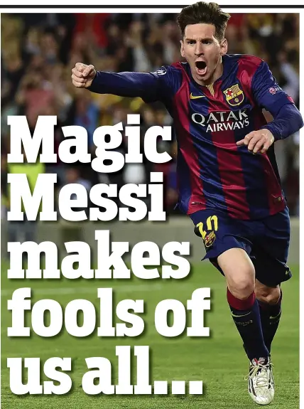  ??  ?? One of a kind: Lionel Messi defied his critics with a sublime performanc­e against Bayern Munich