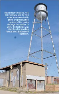  ?? Staff photo by Neil Abeles ?? Both Linden’s historic 1936 Old Firehouse and its 1934 water tower seen in this photo are preservati­on projects of the Linden Heritage Foundation. In 2016, the firehouse was placed on Preservati­on Texas’s Most Endangered Places list.