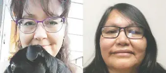  ??  ?? Lee Deneka, left, and Annel Bear are cousins separated by the Sixties Scoop. They found each other after a friend launched a Facebook search and are meeting in Nipawin for the first time this weekend.