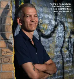  ?? ?? Playing to his own tune: Brad Mehldau’s book is more insightful than most jazz memoirs