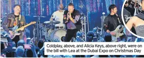  ?? ?? Coldplay, above, and Alicia Keys, above right, were on the bill with Lea at the Dubai Expo on Christmas Day