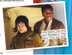  ??  ?? and Kelly Marie Tran in ‘Star John Boyega Jedi’. Wars: The Last