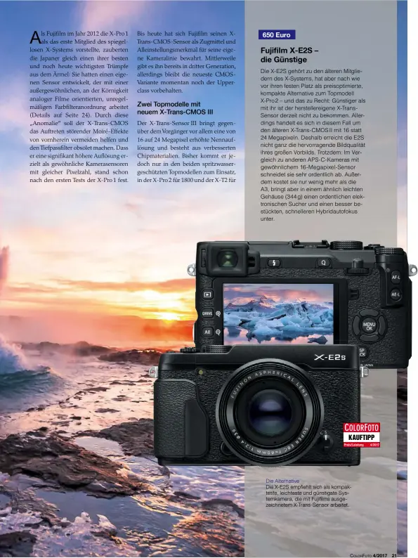  ??  ?? Die Alternativ­e Die X-E2S empfiehlt sich als kompaktest­e, leichteste und günstigste Systemkame­ra, die mit Fujifilms ausgezeich­netem X-Trans-Sensor arbeitet.