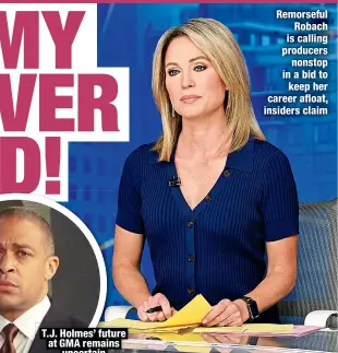  ?? ?? Remorseful Robach is calling producers
nonstop in a bid to keep her career afloat, insiders claim