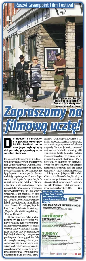  ??  ?? Organizato­rzy imprezy i kuratorka polskich filmów na festiwalu Agata Drogowska zapraszają na Greenpoint
W sobotę i niedzielę w Film Noir Cinema pokazanych zostanie w sumie osiem polskich filmów