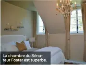  ??  ?? La chambre du Sénateur Foster est superbe.