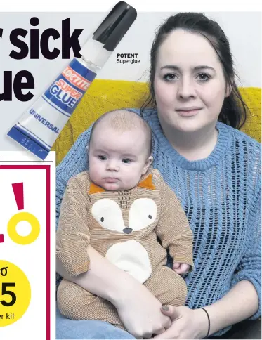  ??  ?? POTENT Superglue
CONCERNED Libby Fairbairn with her baby daughter Sadie. Picture: Neil Hanna/SWNS