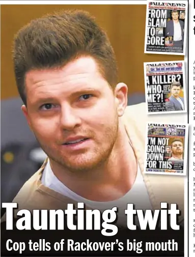  ?? ALEC TABAK/FOR NEW YORK DAILY NEWS ?? James Rackover (above) teased detective about hunt for evidence into slaying of Joseph Comunale (below). The detective told a court Monday that Rackover also asked a worker at Sutton Place building how long they kept video surveillan­ce tapes.