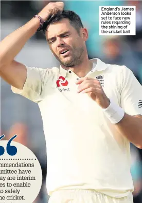  ??  ?? England’s James Anderson looks set to face new rules regarding the shining of the cricket ball