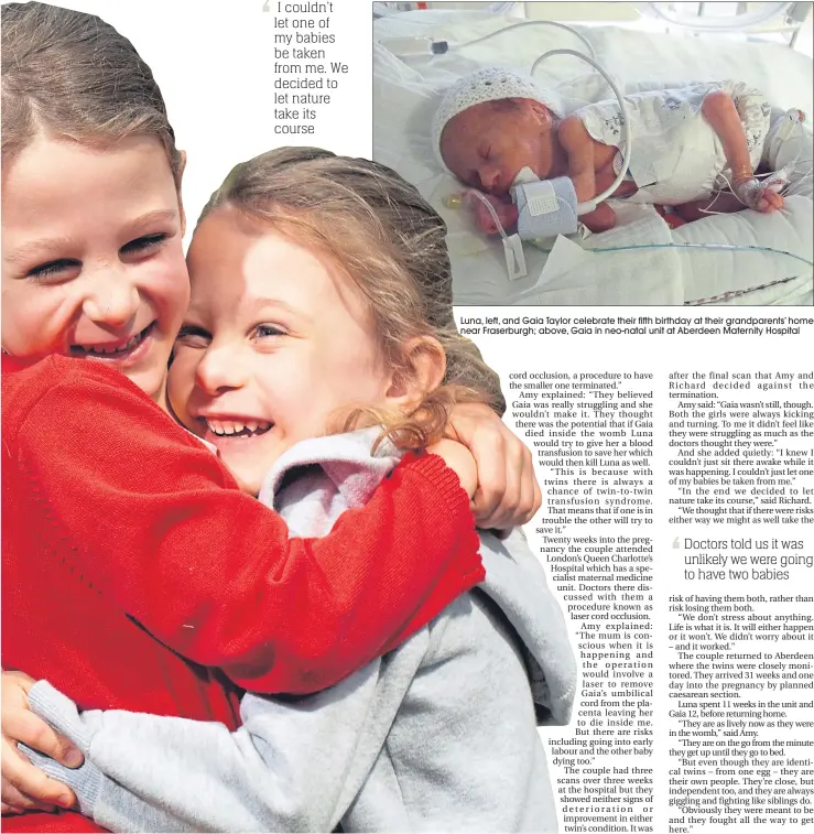 ??  ?? Luna, left, and Gaia Taylor celebrate their fifth birthday at their grandparen­ts’ home near Fraserburg­h; above, Gaia in neo-natal unit at Aberdeen Maternity Hospital