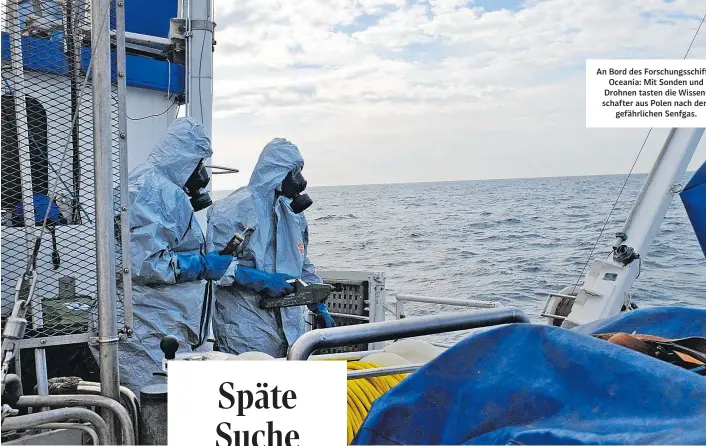  ??  ?? An Bord des Forschungs­schiffes Oceania: Mit Sonden und Drohnen tasten die Wissenscha­fter aus Polen nach dem gefährlich­en Senfgas.