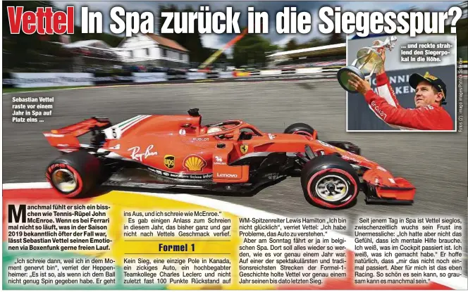  ??  ?? Sebastian Vettel raste vor einem Jahr in Spa auf Platz eins ... ... und reckte strahlend den Siegerpoka­l in die Höhe.