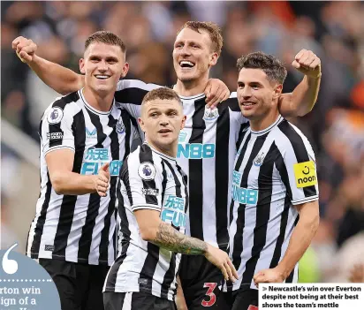  ?? ?? > Newcastle’s win over Everton despite not being at their best shows the team’s mettle