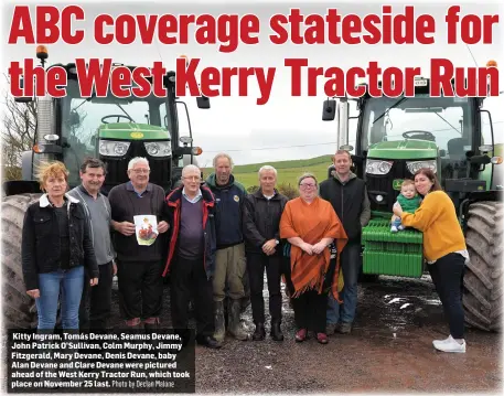  ?? Photo by Declan Malone ?? Kitty Ingram, Tomás Devane, Seamus Devane, John Patrick O’Sullivan, Colm Murphy, Jimmy Fitzgerald, Mary Devane, Denis Devane, baby Alan Devane and Clare Devane were pictured ahead of the West Kerry Tractor Run, which took place on November 25 last.