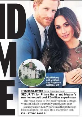  ??  ?? PLAN Harry and Meghan, and Frogmore Cottage, left
