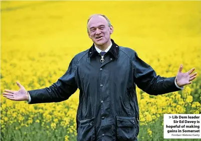  ?? Finnbarr Webster/Getty ?? Lib Dem leader Sir Ed Davey is hopeful of making gains in Somerset