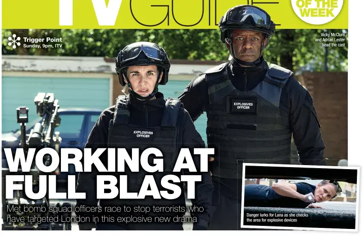  ?? ?? Danger lurks for Lana as she checks the area for explosive devices
Vicky Mcclure and Adrian Lester
head the cast