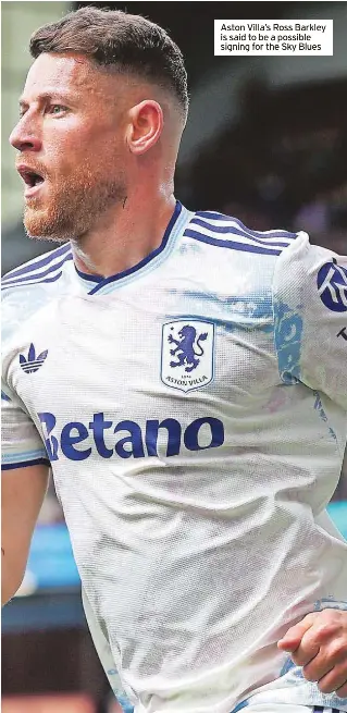  ?? ?? Aston Villa’s Ross Barkley is said to be a possible signing for the Sky Blues