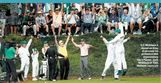  ?? PHOTO AFP ?? G.T. Nicklaus a réussi un trou d’un coup en présence des légendaire­s Gary Player, Jack Nicklaus et Tom Watson.