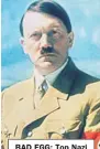  ??  ?? BAD EGG: Top Nazi Adolf Hitler