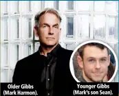  ??  ?? Older Gibbs (Mark Harmon). Younger Gibbs (Mark’s son Sean).