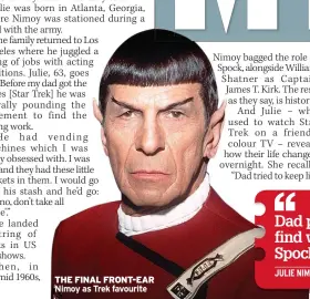  ??  ?? THE FINAL FRONT-EAR Nimoy as Trek favourite