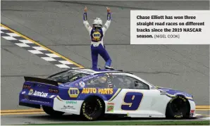  ?? [NIGEL COOK] ?? Chase Elliott has won three straight road races on different tracks since the 2019 NASCAR season.