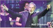  ?? CHRIS PIZZELLO — ASSOCIATED PRESS ?? Neil Diamond