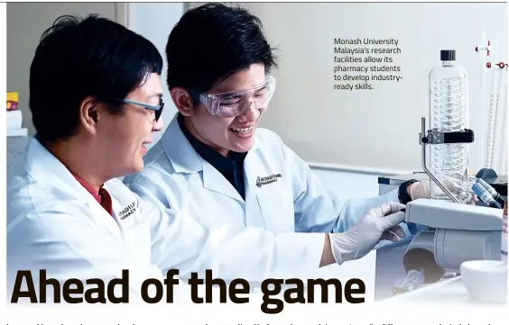  ??  ?? Monash University Malaysia’s research facilities allow its pharmacy students to develop industryre­ady skills.