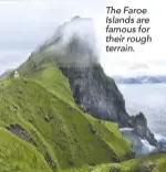  ??  ?? The Faroe Islands are famous for their rough terrain.