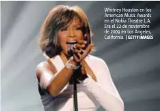  ?? |GETTY IMAGES ?? Whitney Houston en los American Music Awards en el Nokia Theatre L.A. Era el 22 de noviembre de 2009 en Los Ángeles, California.