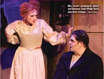  ?? | JOHN OLSON ?? Mrs. Lovett ( Jacquelyne Jones) and Sweeney Todd ( Philip Torre) plan their revenge.