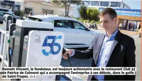  ?? (D.R.) Club 55 ?? Romain Vincent, le fondateur, est toujours actionnair­e avec le restaurant de Patrice de Colmont qui a accompagné l’entreprise à ses débuts, dans le golfe de Saint-Tropez.