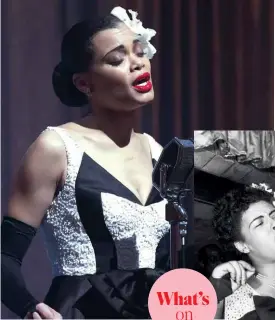  ??  ?? Andra Day’s stage name (she was born Cassandra Monique Batie) was inspired by Billie Holiday (below), known as “Lady Day”.