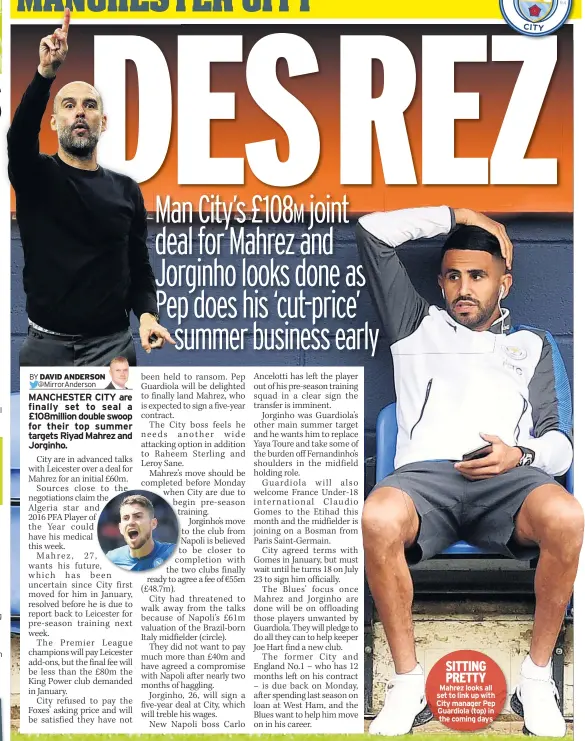  ??  ?? SITTING PRETTY Mahrez looks all set to link up with City manager Pep Guardiola (top) in the coming days