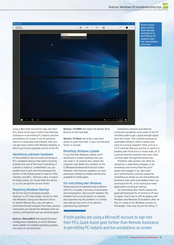  ??  ?? Bootrec /RebuildBCD Bootrec /FixMBR Bootrec /FixBoot Quick Assist goes further than Remote Assistance in permitting PC restarts and live annotation­s onscreen