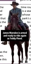  ??  ?? James Marsden is armed and ready to ride again as Teddy Flood.