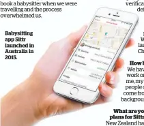  ??  ?? Babysittin­g app Sittr launched in Australia in 2015.