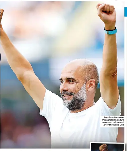  ?? ?? Pep Guardiola sees this campaign as two seasons - before and after the World Cup