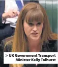  ??  ?? > UK Government Transport Minister Kelly Tolhurst