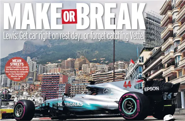  ??  ?? MEAN STREETS Lewis Hamilton needs his Mercedes to be on the money to compete on the legendary Monte Carlo circuit