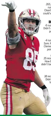  ??  ?? San Francisco tight end George Kittle got 210 receiving yards and a touchdown for 30.5 points.