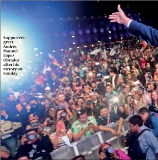  ??  ?? Supporters greet Andrés Manuel López Obrador after his victory on Sunday