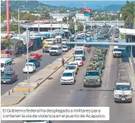  ?? ?? El Gobierno federal ha desplegado a militares para contener la ola de violencia en el puerto de Acapulco.