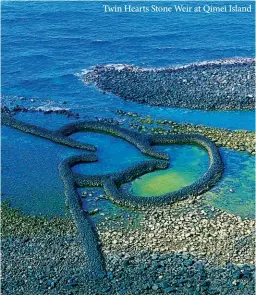  ??  ?? Twin Hearts Stone Weir at Qimei Island