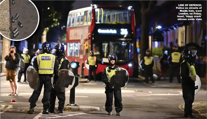  ??  ?? LINE OF DEFENCE: Police on streets of Maida Vale, west London, on Friday. Inset, ‘hippy crack’ nitrous oxide vials