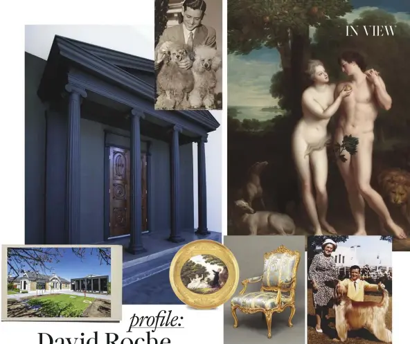  ??  ?? clockwise from far left: the David Roche Foundation House Museum. An internal facade of the museum. A young Roche. Adam and Eve by Jean-Baptiste Santerre (1716). Roche, an avid dog breeder, with fellow dog judge Lily Turner. A German fauteuil c. 1750....